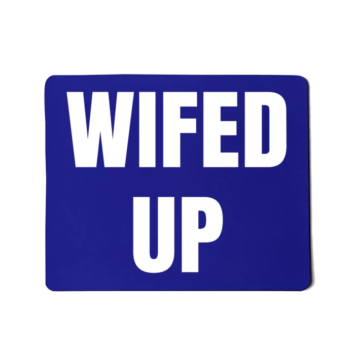 Wifed Up Engaget/marriage Graphic Product Gift Mousepad