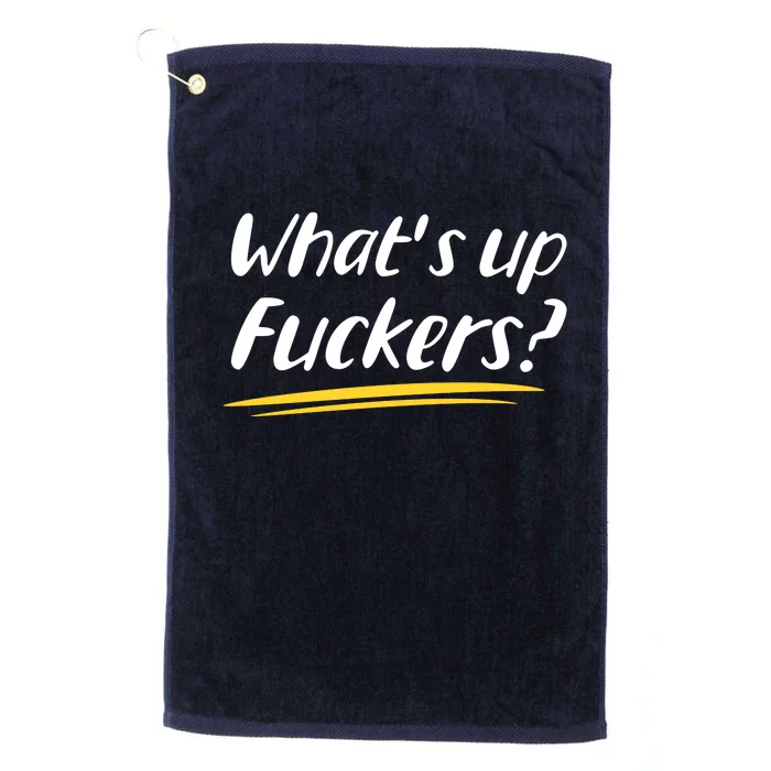 What's Up Fuckers Funny Platinum Collection Golf Towel