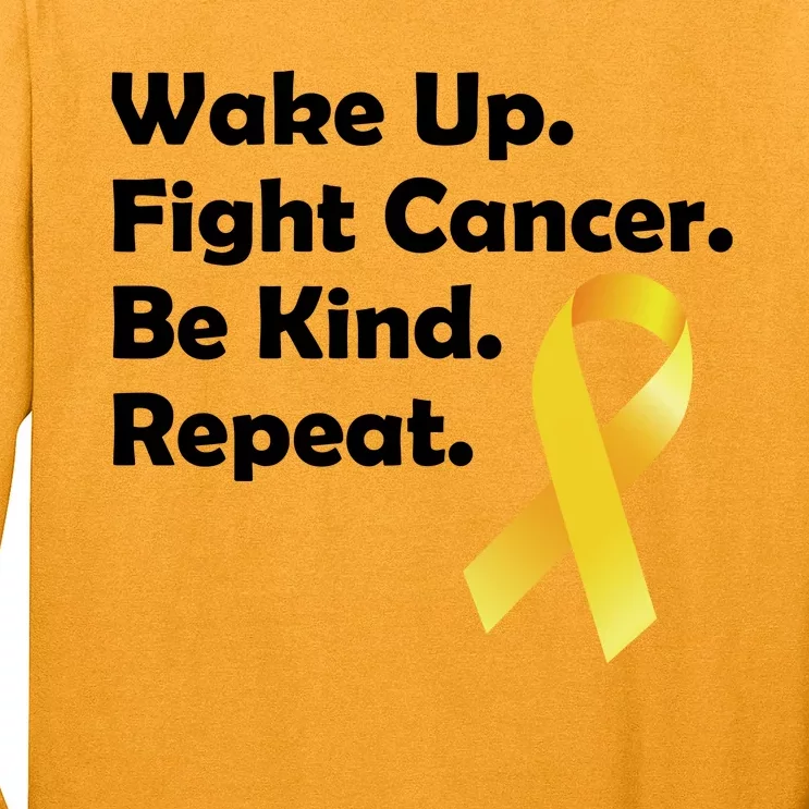 Wake Up Fight Childhood Cancer Be Kind Repeat Long Sleeve Shirt