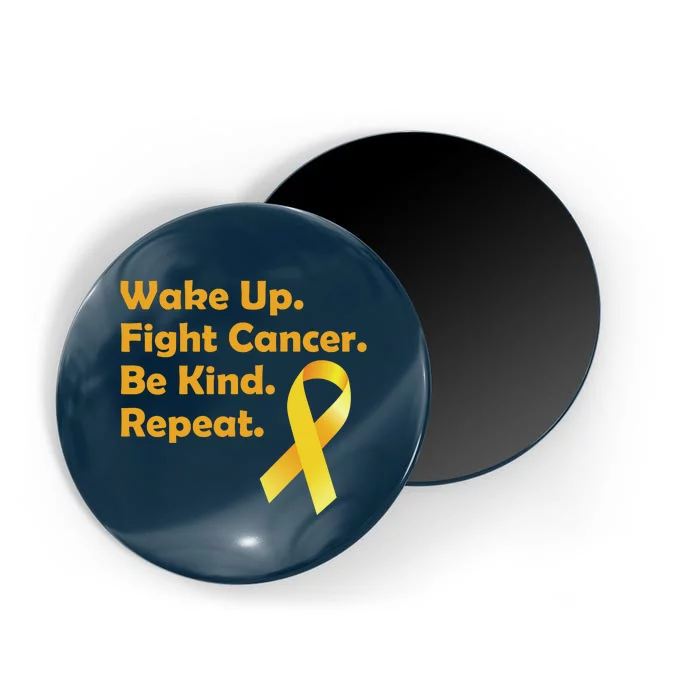 Wake Up Fight Childhood Cancer Be Kind Repeat Magnet