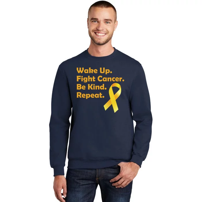 Wake Up Fight Childhood Cancer Be Kind Repeat Tall Sweatshirt