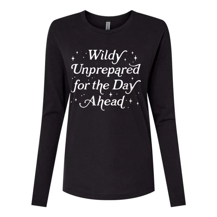 Wildly Unprepared For The Day Ahead Funny Jokes Sarcastic Womens Cotton Relaxed Long Sleeve T-Shirt