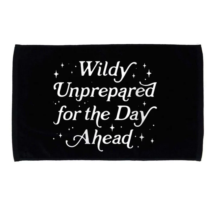 Wildly Unprepared For The Day Ahead Funny Jokes Sarcastic Microfiber Hand Towel