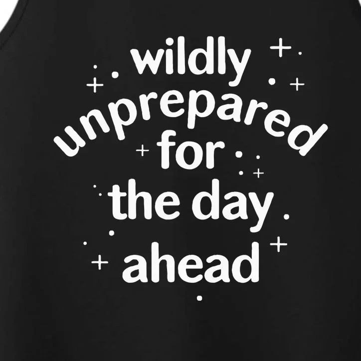 Wildly Unprepared For The Day Ahead No Plan Just Live Performance Tank