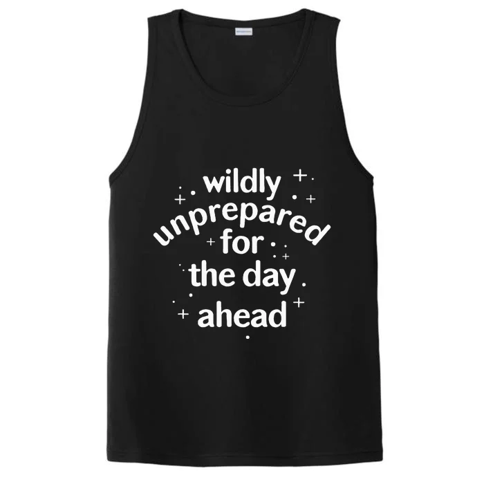 Wildly Unprepared For The Day Ahead No Plan Just Live Performance Tank