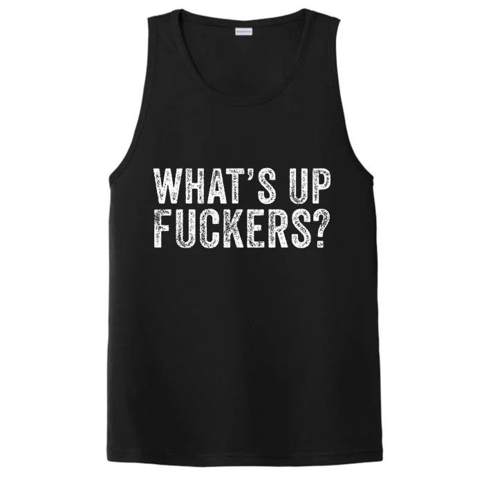 WhatS Up Fuckers Crude Offensive Funny Adult Humor Funny Performance Tank