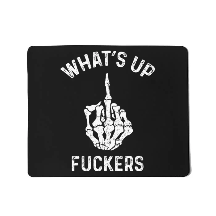 Whats Up Fuckers Vintage Funny Offensive Saying Mousepad