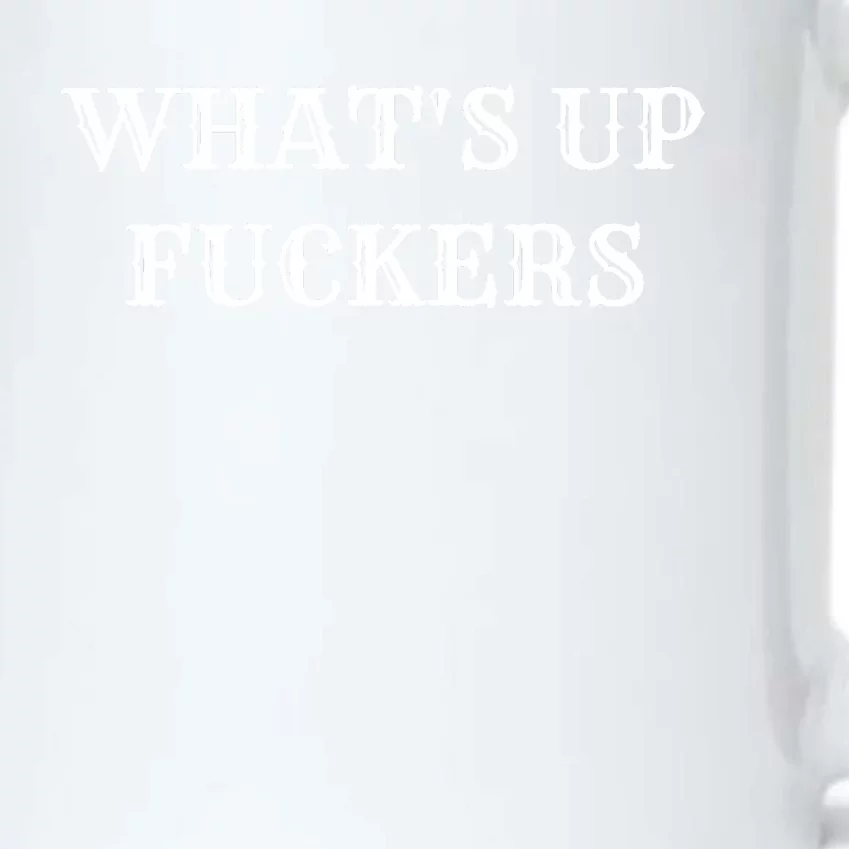 What's Up Fuckers Crude Offensive Funny Adult Humor Black Color Changing Mug