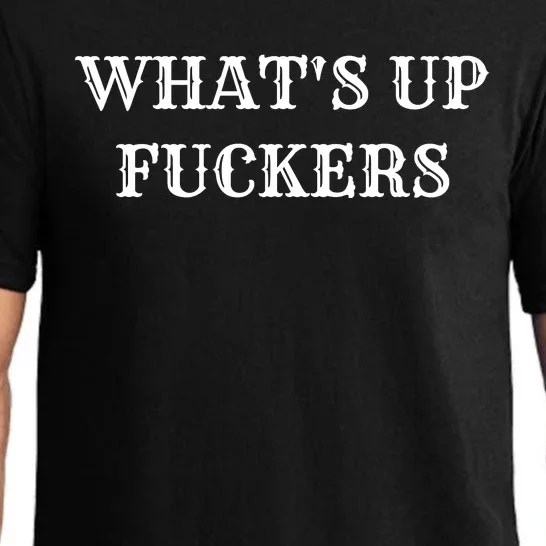 What's Up Fuckers Crude Offensive Funny Adult Humor Pajama Set