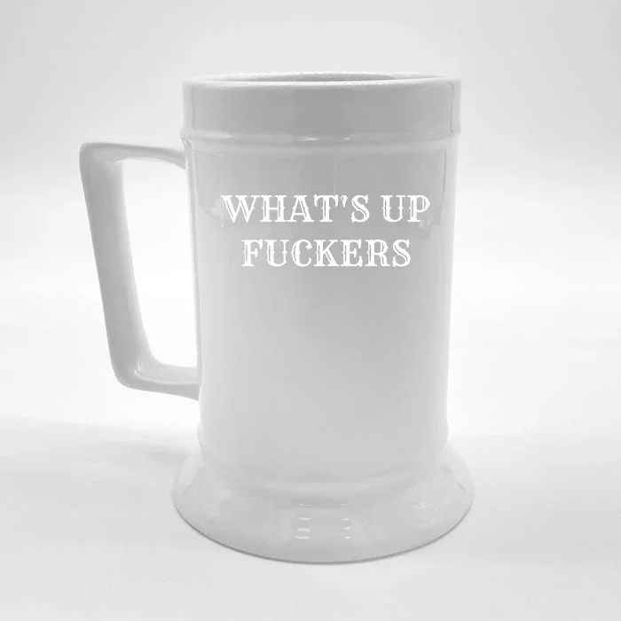 What's Up Fuckers Crude Offensive Funny Adult Humor Front & Back Beer Stein