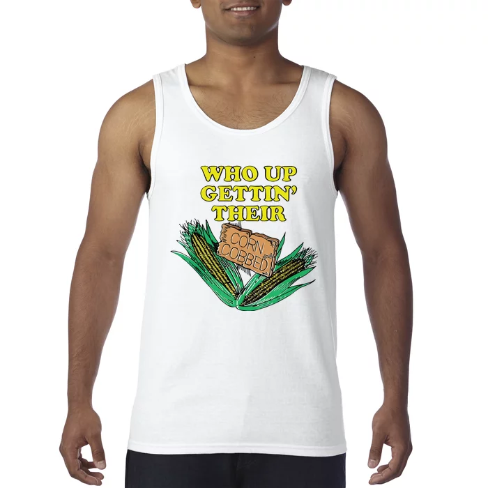 Who Up Gettin’ Their Corn Cobbed Tank Top