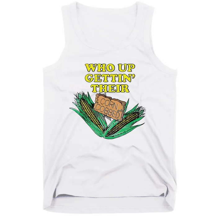 Who Up Gettin’ Their Corn Cobbed Tank Top