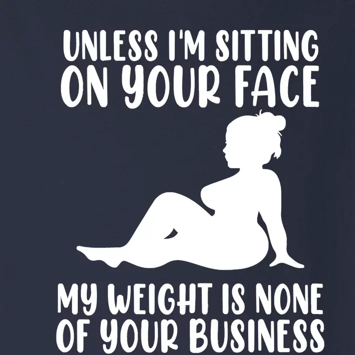 Women Unless Im Sitting On Your Face My Weight's Not Your Business Toddler Long Sleeve Shirt