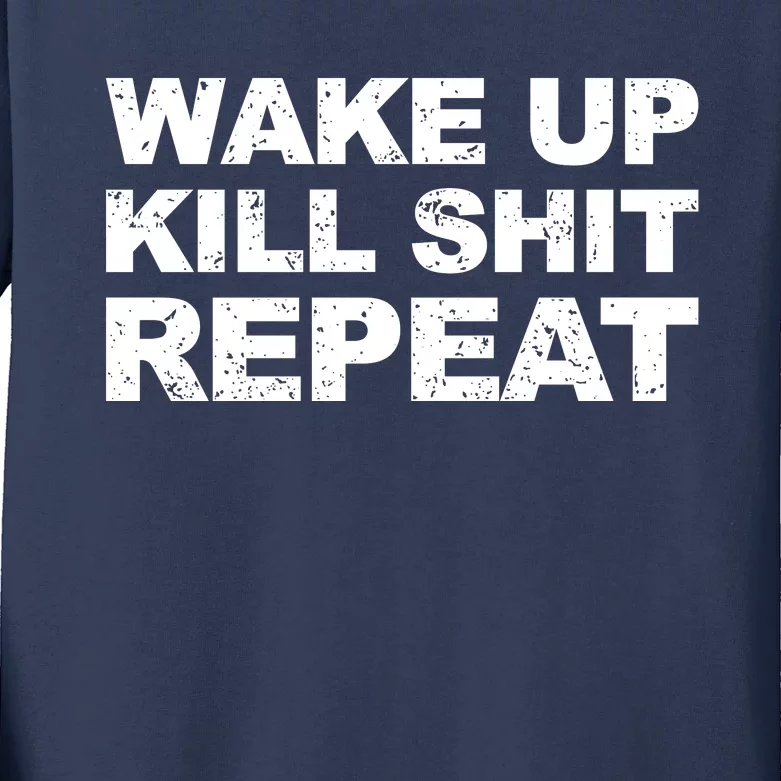 Wake Up Kill Shit Repeat Kids Long Sleeve Shirt