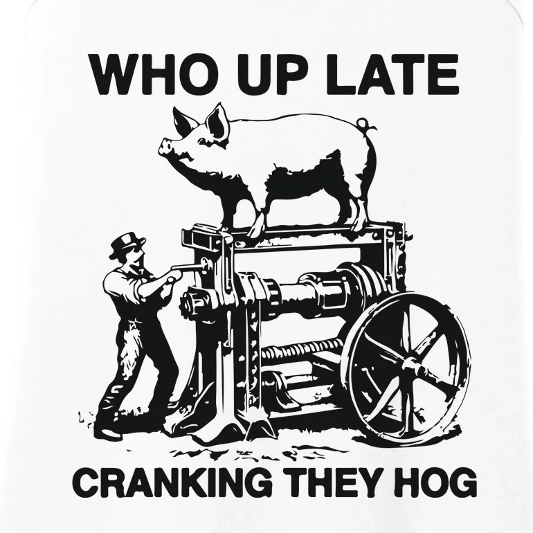 Who Up Late Cranking They Hog Ladies Essential Tank