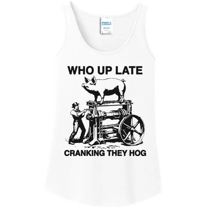 Who Up Late Cranking They Hog Ladies Essential Tank