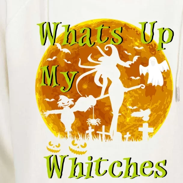 Whats Up My Witches Funny Witch Halloween Gift Womens Funnel Neck Pullover Hood