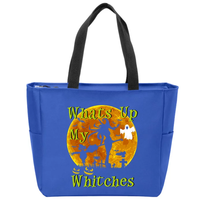 Whats Up My Witches Funny Witch Halloween Gift Zip Tote Bag