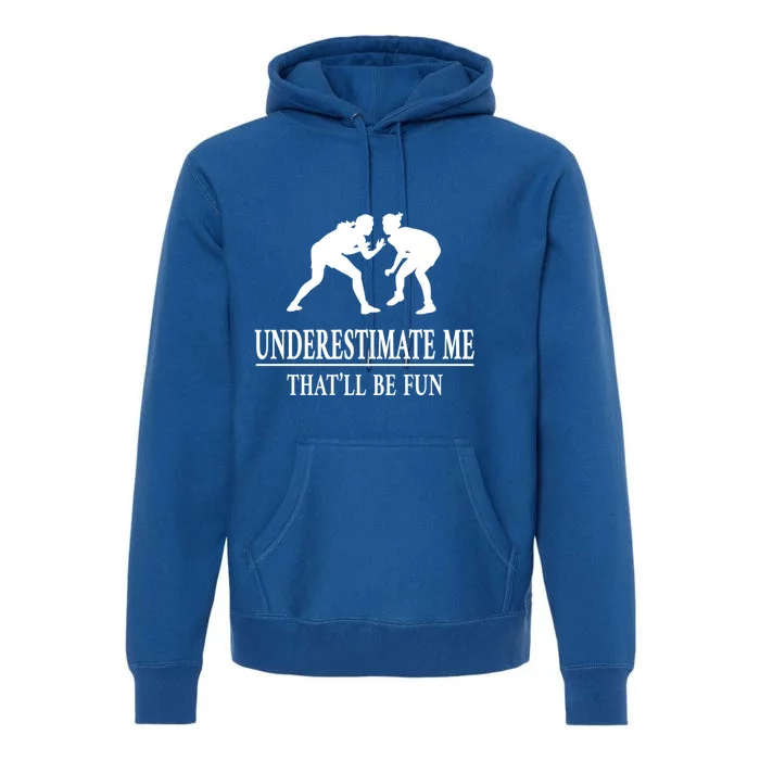 Wrestling Underestimate Me Ladies Empowert Gift Premium Hoodie