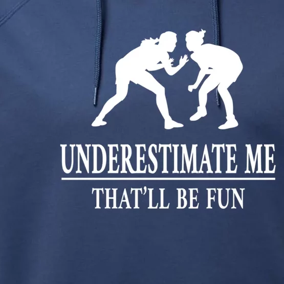 Wrestling Underestimate Me Ladies Empowert Gift Performance Fleece Hoodie