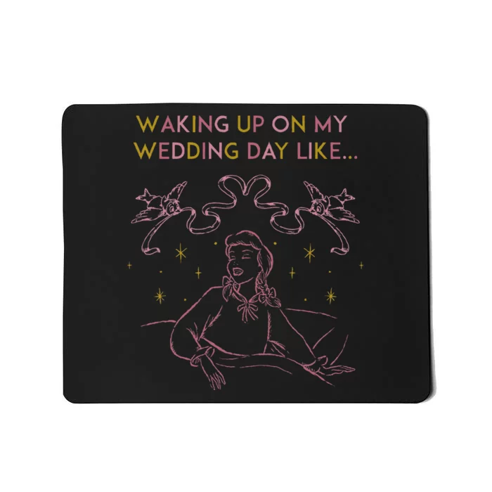 Waking Up On My Wedding Day Like Mousepad