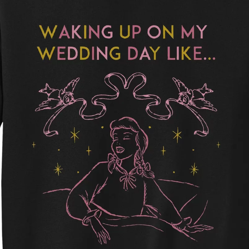 Waking Up On My Wedding Day Like Tall Sweatshirt