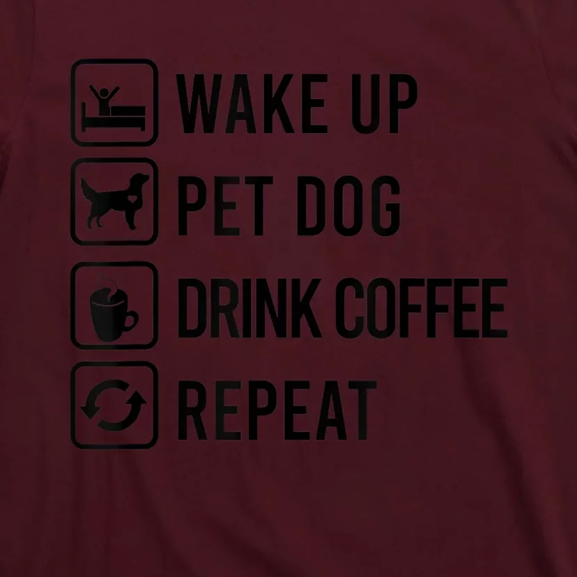 Wake Up Pet Dog Drink Coffee Repeat Funny Routine T-Shirt