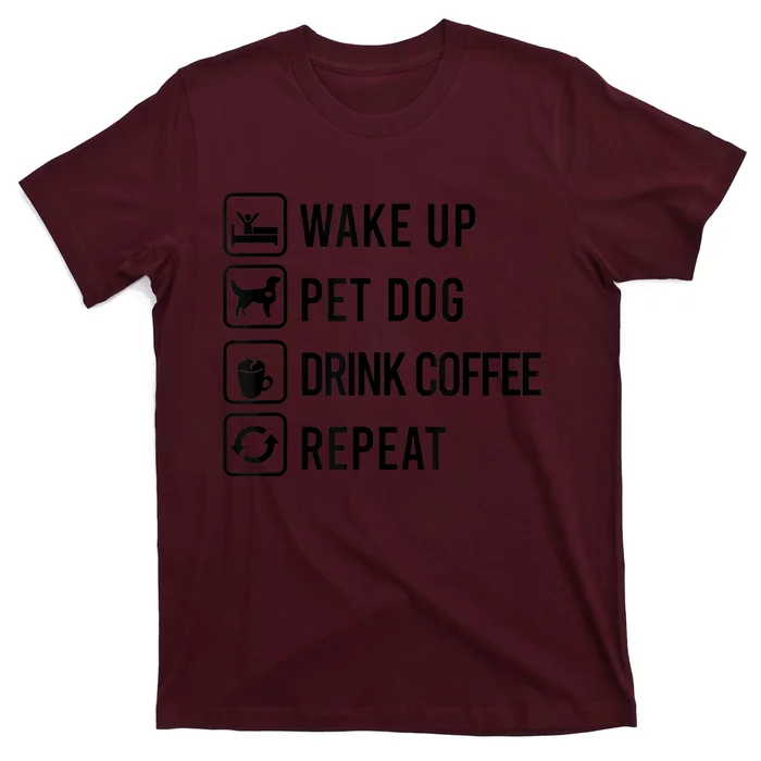 Wake Up Pet Dog Drink Coffee Repeat Funny Routine T-Shirt