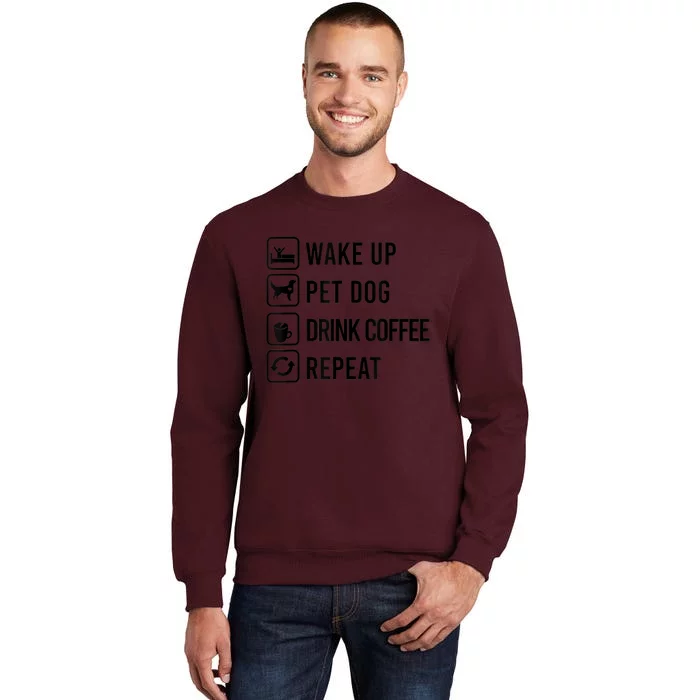 Wake Up Pet Dog Drink Coffee Repeat Funny Routine Tall Sweatshirt