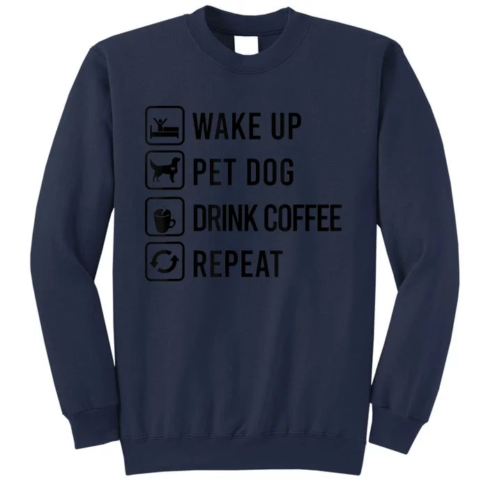 Wake Up Pet Dog Drink Coffee Repeat Funny Routine Sweatshirt