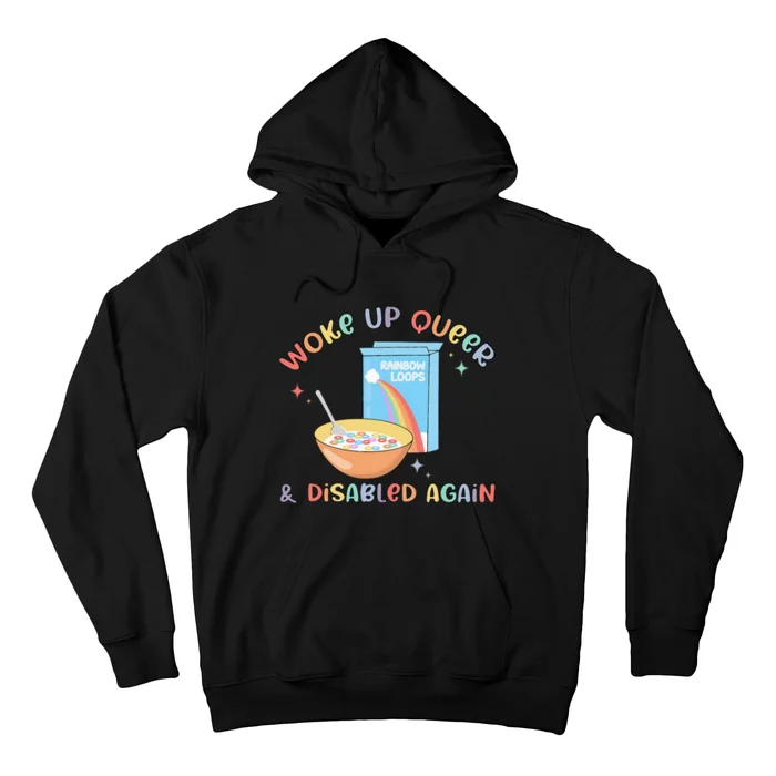 Woke Up Queer And Disabled Again Hoodie