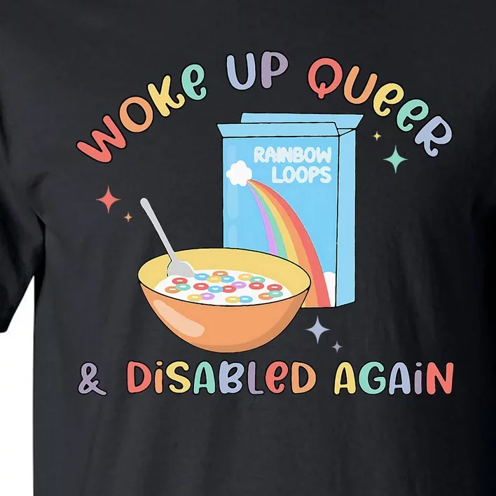 Woke Up Queer And Disabled Again Tall T-Shirt