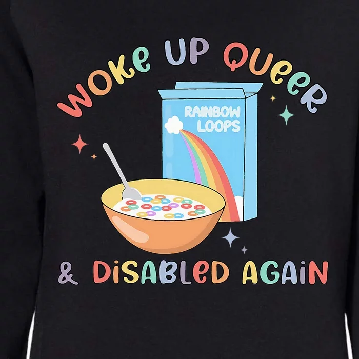 Woke Up Queer And Disabled Again Womens California Wash Sweatshirt