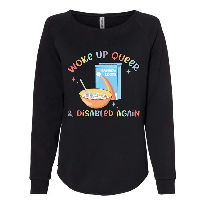 Woke Up Queer And Disabled Again Womens California Wash Sweatshirt