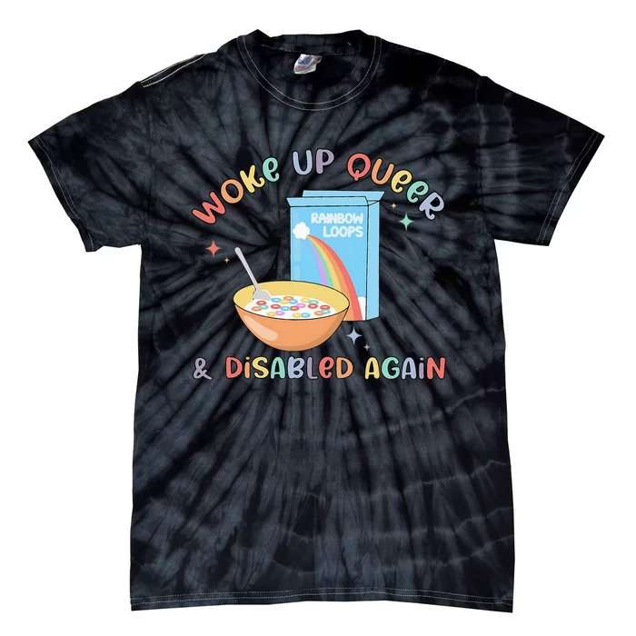 Woke Up Queer And Disabled Again Tie-Dye T-Shirt