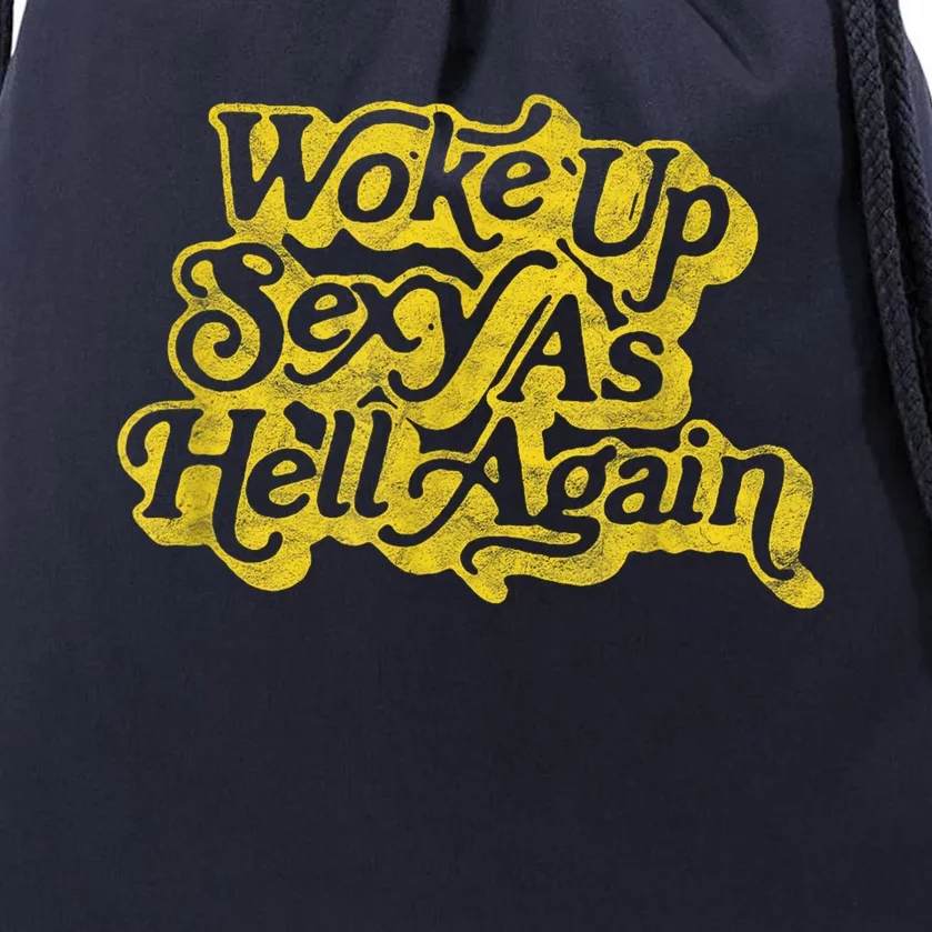 Woke Up Sexy As Hell Again! Funny Retro 60s Vibe Drawstring Bag