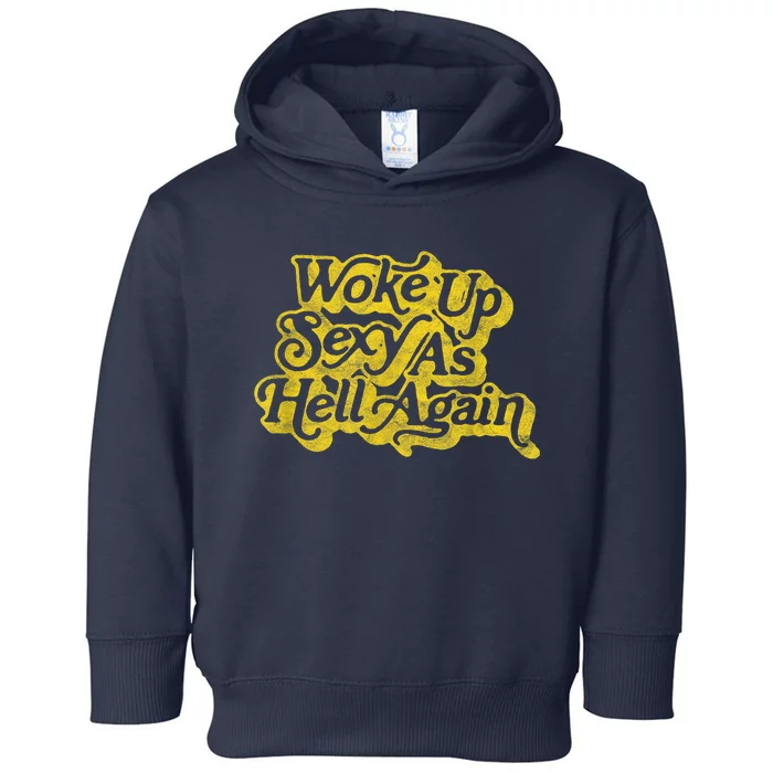 Woke Up Sexy As Hell Again! Funny Retro 60s Vibe Toddler Hoodie