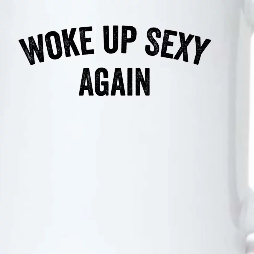 Woke Up Sexy Again | Funny Humorous Saying Black Color Changing Mug