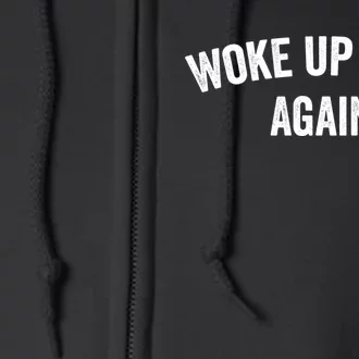 Woke Up Sexy Again | Funny Humorous Saying Full Zip Hoodie