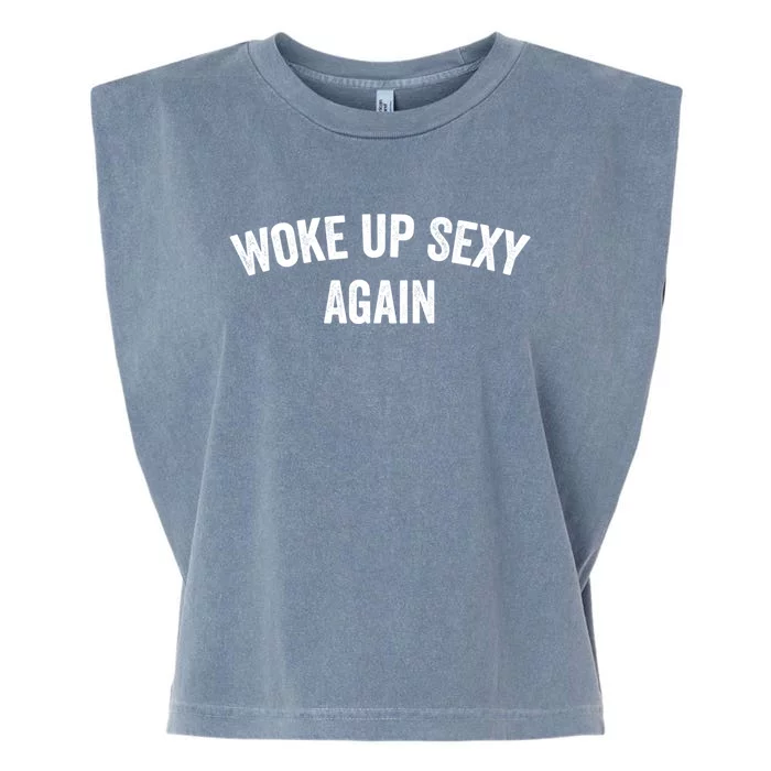 Woke Up Sexy Again | Funny Humorous Saying Garment-Dyed Women's Muscle Tee