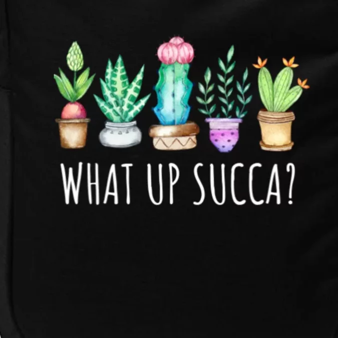 What Up Succa Succulent Cactus Aloe Plant Mom Gift Echeveria Gift Impact Tech Backpack