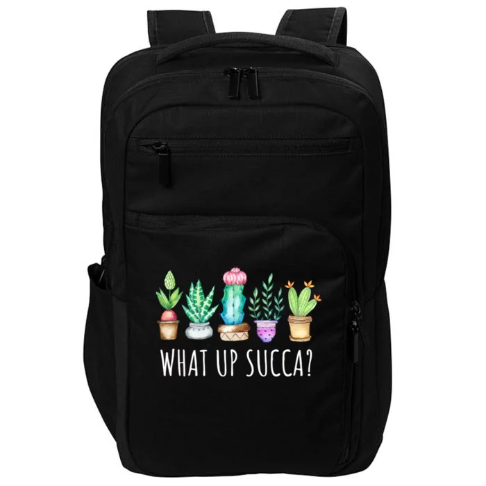 What Up Succa Succulent Cactus Aloe Plant Mom Gift Echeveria Gift Impact Tech Backpack