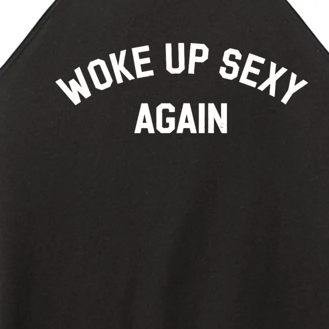 Woke Up Sexy Again Funny Saying Women’s Perfect Tri Rocker Tank