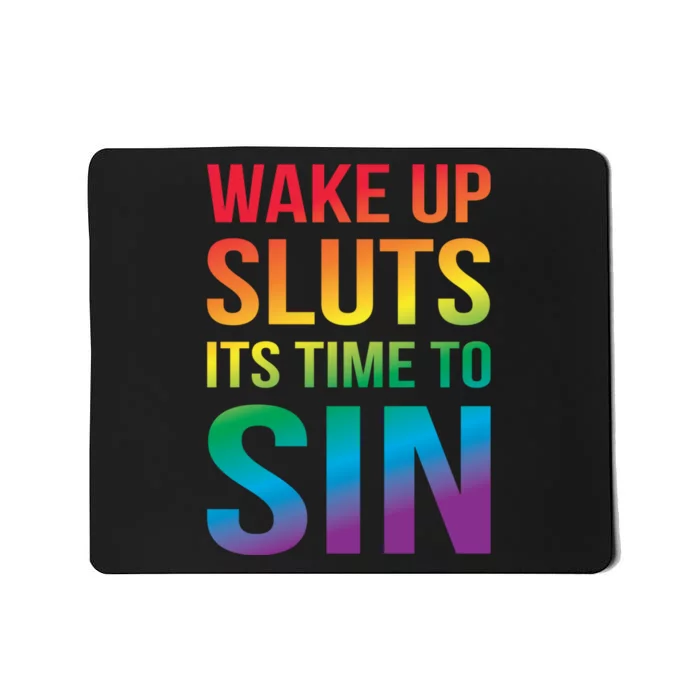 Wake Up Sluts Its Time To Sin Funny Pride Adult LGBTQ Mousepad