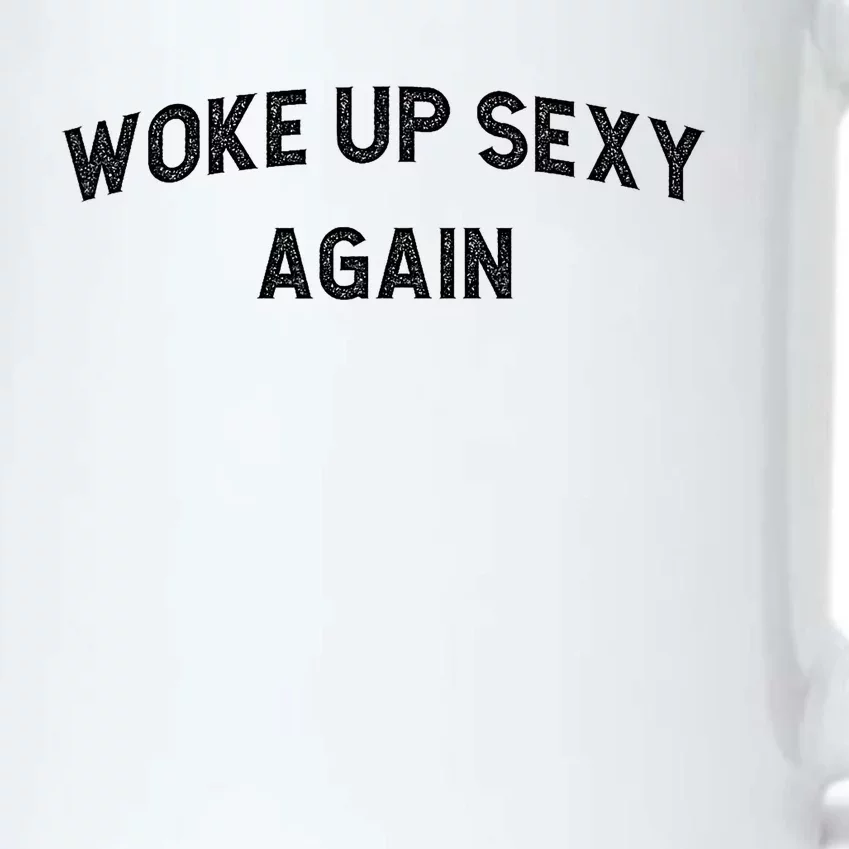 Woke Up Sexy Again | Funny Humorous Saying Black Color Changing Mug