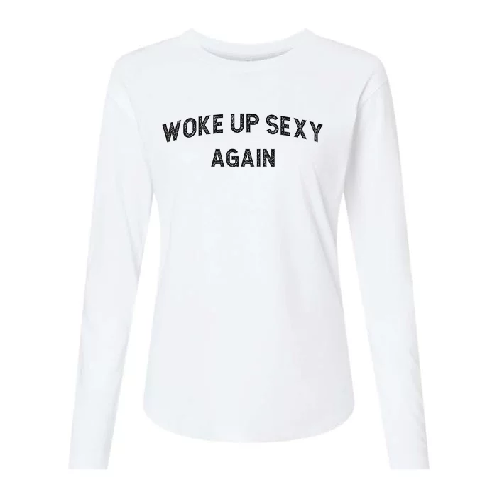 Woke Up Sexy Again Funny Humorous Saying Womens Cotton Relaxed Long Sleeve T-Shirt