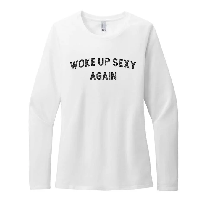 Woke Up Sexy Again Funny Humorous Saying Womens CVC Long Sleeve Shirt