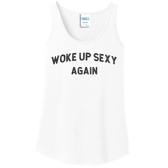 Woke Up Sexy Again Funny Humorous Saying Ladies Essential Tank