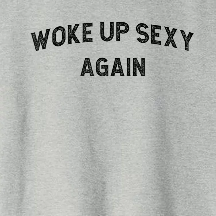 Woke Up Sexy Again | Funny Humorous Saying Women's Crop Top Tee