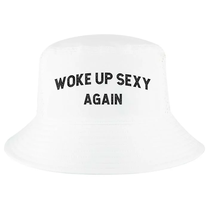 Woke Up Sexy Again | Funny Humorous Saying Cool Comfort Performance Bucket Hat